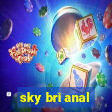 sky bri anal